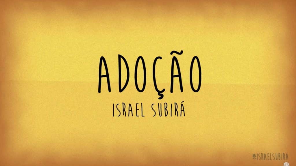 Adoção - Israel Subirá