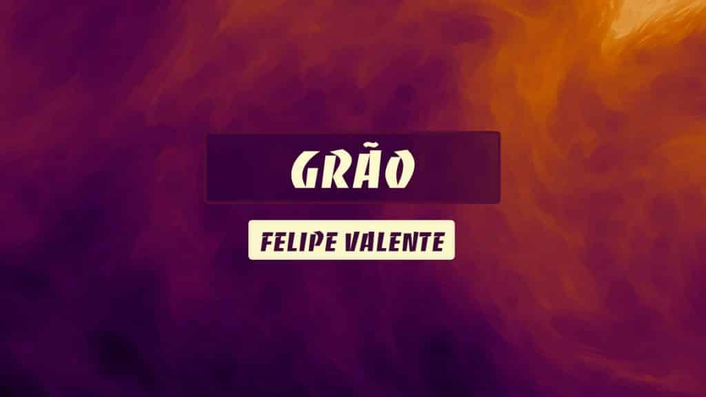 Grao Felipe Valente